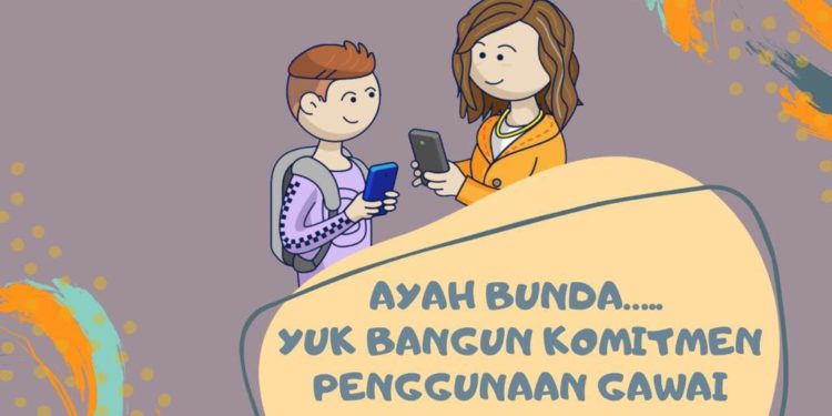 AYAH BUNDA, YUK BANGUN KOMITMEN PENGGUNAAN GAWAI DENGAN ANAK