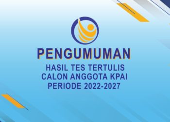 PENGUMUMAN HASIL TES TERTULIS CALON ANGGOTA KPAI 2022-2027