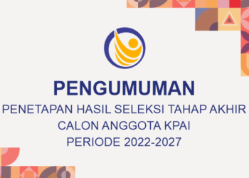 PENGUMUMAN PENETAPAN HASIL SELEKSI TAHAP AKHIR CALON ANGGOTA KPAI PERIODE 2022-2027