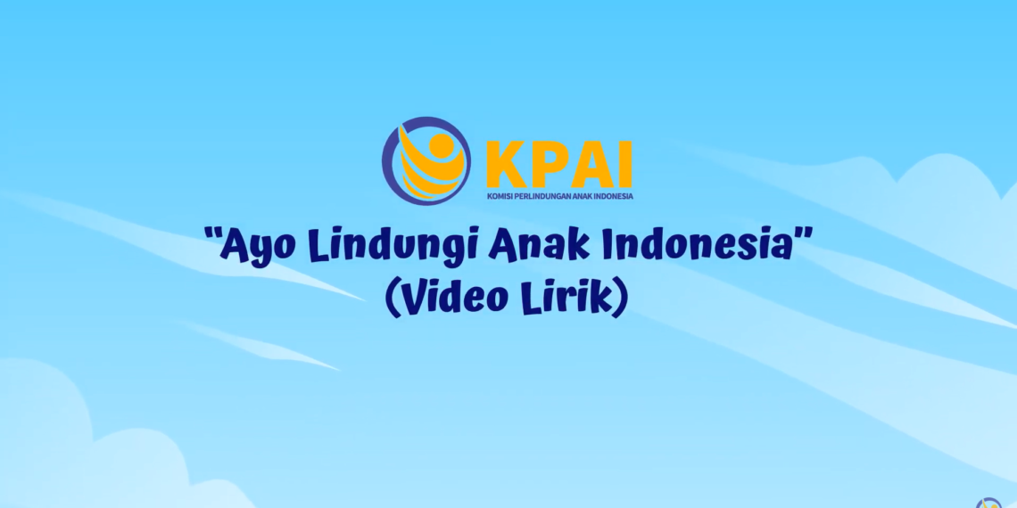 LINDUNGI ANAK INDONESIA – Jingle KPAI (Official)