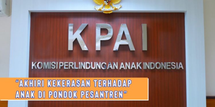 AKHIRI KEKERASAN TERHADAP ANAK DI PONDOK PESANTREN