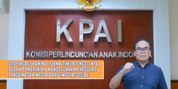 DISPENSASI KAWIN DI JAWA TIMUR TINGGI:KPAI DESAK PEMERINTAH MENGELUARKAN REGULASI PENGAWASAN MEDIA BARU (MEDIA SOSIAL)
