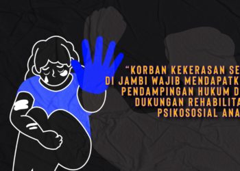 KORBAN KEKERASAN SEKSUAL DI JAMBI WAJIB MENDAPATKAN PENDAMPINGAN HUKUM DAN DUKUNGAN REHABILITASI PSIKOSOSIAL ANAK