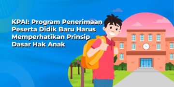 PPDB WAJIB MEMPERHATIKAN PRINSIP DASAR HAK ANAK