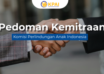 PEDOMAN KEMITRAAN KOMISI PERLINDUNGAN ANAK INDONESIA Dalam Meningkatkan Efektivitas Pengawasan Penyelenggaraan Pemenuhan dan Perlindungan Anak di Indonesia