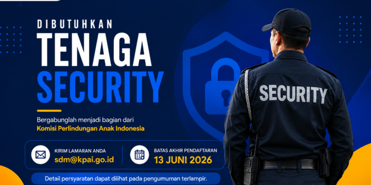Pengumuman Lowongan Kerja Tenaga Security di Lingkungan Komisi Perlindungan Anak Indonesia